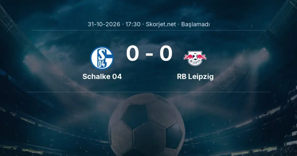 Schalke 04 - RB Leipzig Maçı Öncesi Kadrolar ve Maç Bilgileri Schalke 04 - RB Leipzig Maçı Öncesi Kadrolar ve Maç Bilgileri