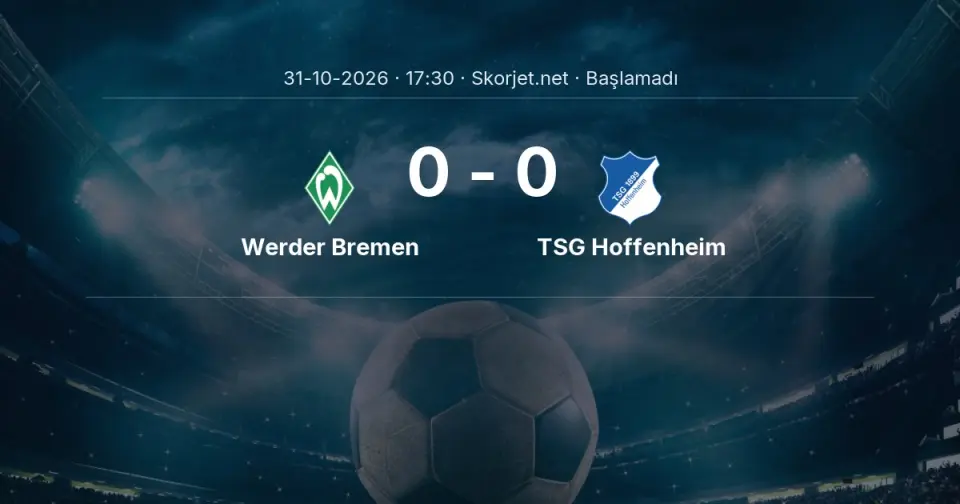 Werder Bremen - TSG Hoffenheim Maçı Öncesi Kadrolar ve Maç Bilgileri Werder Bremen - TSG Hoffenheim Maçı Öncesi Kadrolar ve Maç Bilgileri